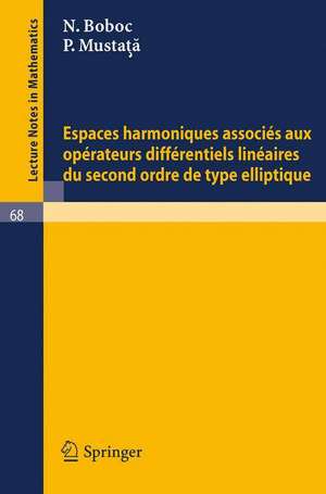 Espaces harmoniques associes aux operateurs differentiels lineaires du second ordre de type elliptique de N. Boboc