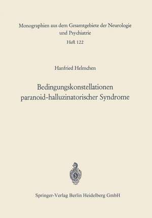 Bedingungskonstellationen paranoid-halluzinatorischer Syndrome: Zugleich ein methodischer Beitrag zur Untersuchung psychopathologisch-elektrencephalographischer Korrelationen de Hanfried Helmchen