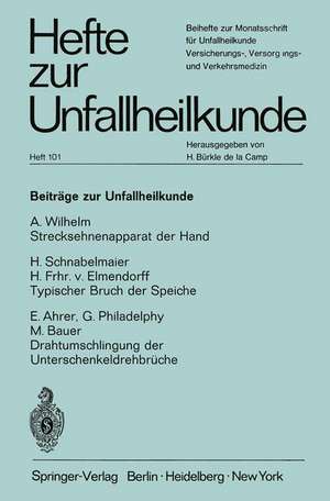 Beiträge zur Unfallheilkunde: Strecksehnenapparat der Hand. Typischer Bruch der Speiche. Drahtumschlingung der Unterschenkeldrehbrüche de A. Wilhelm