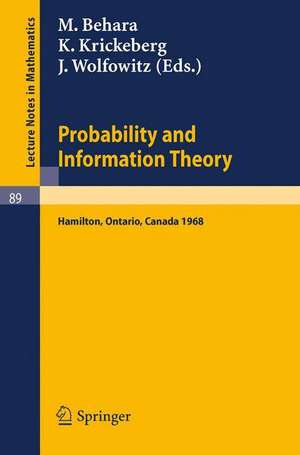 Probability and Information Theory: Proceedings of the International Symposium at McMaster University, Canada, April, 1968 de M. Behara