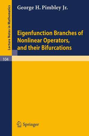 Eigenfunction Branches of Nonlinear Operators, and their Bifurcations de George H. Jr. Pimbley