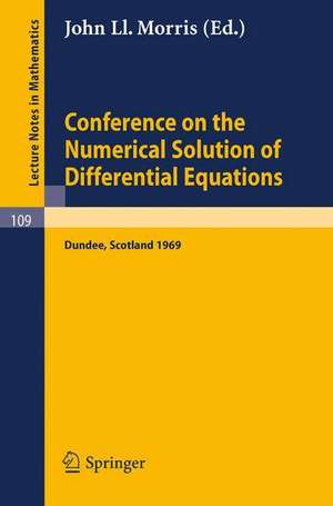 Conference on the Numerical Solution of Differential Equations: Held in Dundee/Scotland, June 23-27, 1969 de J. L. Morris