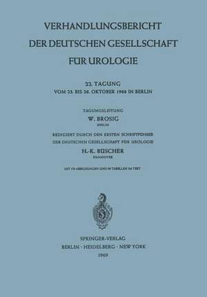 Verhandlungsbericht der Deutschen Gesellschaft für Urologie: 22. Tagung vom 23. bis Oktober 1968 in Berlin de W. Brosig