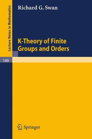 K-Theory of Finite Groups and Orders de Richard G. Swan