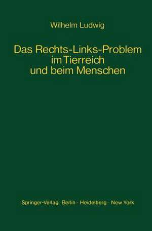 Das Rechts-Links-Problem im Tierreich und beim Menschen: Mit Einem Anhang Rechts-Links-Merkmale der Pflanzen de W. Ludwig