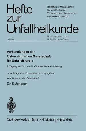 Verhandlungen der Österreichischen Gesellschaft für Unfallchirurgie: 5. Tagung am 24. und 25. Oktober 1969 in Salzburg de Erich Jonasch