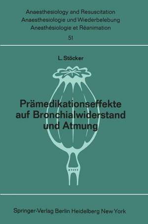 Prämedikationseffekte auf Bronchialwiderstand und Atmung: Pethidin, Promethazin, Dizepam, Dehydrobenzperidol, Fentanyl, Thalamonal Atemmechanische und Blutgasanalytische Untersuchungen de L. Stöcker