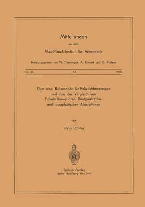 Über eine Ballonsonde für Polarlichtmessungen und über den Vergleich von Polarlichtemissionen, Röntgenstrahlen und Ionosphärischen Absorptionen de K. Richter