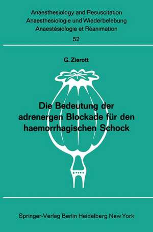 Die Bedeutung der adrenergen Blockade für den haemorrhagischen Schock de G. Zierott