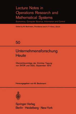 Unternehmensforschung Heute: Übersichtsvorträge der Züricher Tagung von SVOR und DGU, September 1970 de M. Beckmann