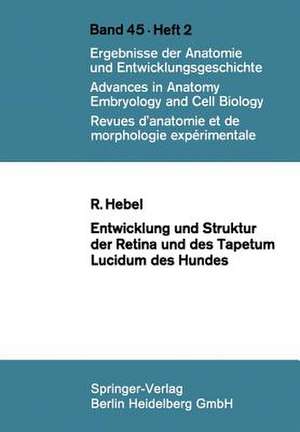 Entwicklung und Struktur der Retina und des Tapetum lucidum des Hundes de R. Hebel