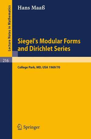 Siegel's Modular Forms and Dirichlet Series: Course Given at the University of Maryland, 1969 - 1970 de Hans Maaß