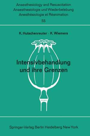 Intensivbehandlung und ihre Grenzen: Beiträge zu den Themen Intensivtherapie nnd Grenzen der Wiederbelebung und Intensivtherapie der XI. gemeinsamen Tagung der Österreichischen, Schweizerischen und Deutschen Gesellschaften für Anaesthesiologie und Wiederbelebung vom 3. bis 6. September 1969 in Saarbrücken de K. Hutschenreuter