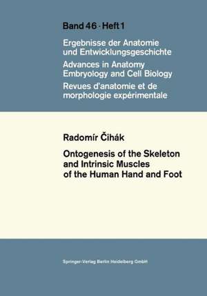 Ontogenesis of the Skeleton and Intrinsic Muscles of the Human Hand and Foot de Radomir Cihak