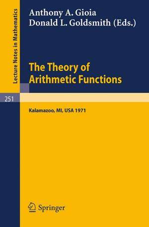 The Theory of Arithmetic Functions: Proceedings of the Conference at Western Michigan University, April 29 - May 1, 1971 de Anthony A. Gioia