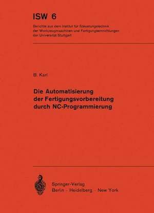 Die Automatisierung der Fertigungsvorbereitung durch NC-Programmierung de B. Karl