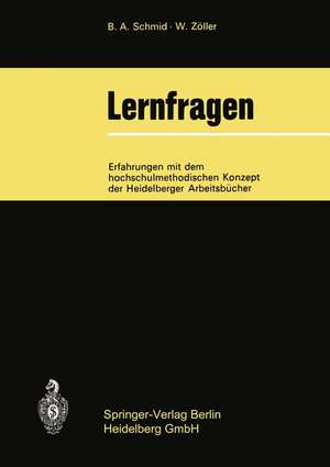 Lernfragen: Erfahrungen mit dem hochschulmethodischen Konzept der Heidelberger Arbeitsbücher de Bernd A. Schmid