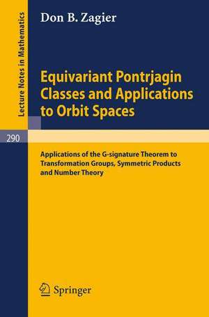 Equivariant Pontrjagin Classes and Applications to Orbit Spaces: Applications of the G-signature Theorem to Transformation Groups, Symmetric Products and Number Theory de D. B. Zagier