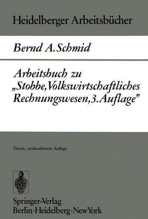 Arbeitsbuch zu „Stobbe, Volkswirtschaftliches Rechnungswesen, 3.Auflage“ de B. A. Schmid