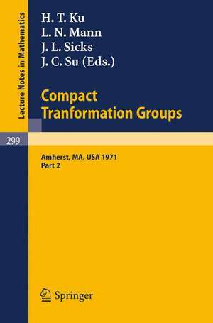 Proceedings of the Second Conference on Compact Tranformation Groups. University of Massachusetts, Amherst, 1971: Part 2 de H. T Ku