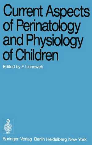 Current Aspects of Perinatology and Physiology of Children de F. Linneweh