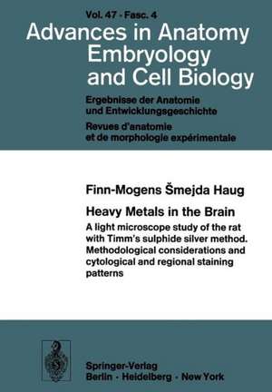 Heavy Metals in the Brain: A Light Microscope Study of the Rat with Timm’s Sulphide Silver Method. Methodological Considerations and Cytological and Regional Staining Patterns de Finn-Mogens Smejda Haug