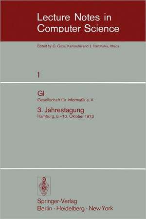 GI - 3. Jahrestagung: Gesellschaft für Informatik e.V. 3. Jahrestagung Hamburg, 8.-10. Oktober 1973. Proceedings de Wilfried Brauer