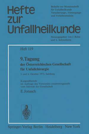 9. Tagung der Österreichischen Gesellschaft für Unfallchirurgie: 5. und 6. Oktober 1973, Salzburg Kongreßbericht im Auftrage des Vorstandes zusammengestellt vom Sekretär der Gesellschaft de E. Jonasch