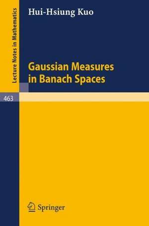 Gaussian Measures in Banach Spaces de H.-H. Kuo