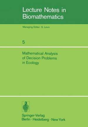 Mathematical Analysis of Decision Problems in Ecology: Proceedings of the NATO Conference held in Istanbul, Turkey, July 9–13, 1973 de A. Charnes