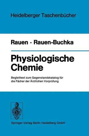 Physiologische Chemie: Begleittext zum Gegenstandskatalog für die Fächer der Ärztlichen Vorprüfung de H. M. T. Rauen