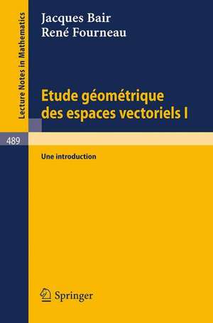 Etude Geometrique des Espaces Vectoriels I: Une Introduction de J. Bair