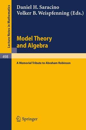 Model Theory and Algebra: A Memorial Tribute to Abraham Robinson de D.H. Saracino