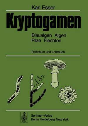 Kryptogamen: Blaualgen Algen Pilze Flechten, Praktikum und Lehrbuch de Karl Esser