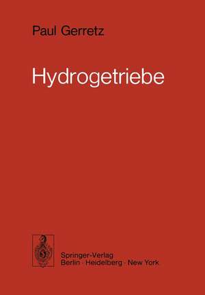 Hydrogetriebe: Grundlagen, Bauglieder, Auslegung, Gestaltung de P. Gerretz