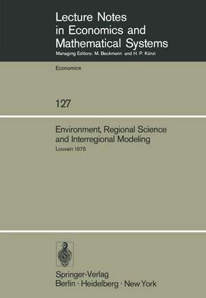 Environment, Regional Science and Interregional Modeling: Proceedings of the International Conference on Regional Science, Energy and Environment II, Louvain, May 1975 de M. Chatterji