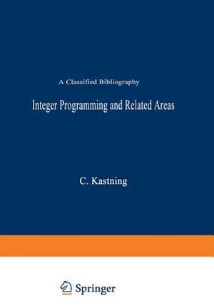 Integer Programming and Related Areas: A Classified Bibliography de C. Kastning