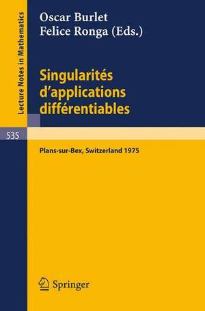 Singularites d'Applications Differentiables: Seminaire sur les Singularites d'Applications Differentiables Plans-Sur-Bex 1975 de O. Burlet