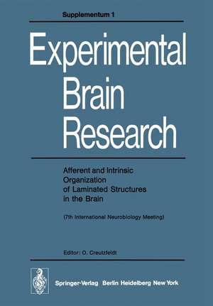 Afferent and Intrinsic Organization of Laminated Structures in the Brain: 7th International Neurobiology Meeting de O. Creutzfeldt