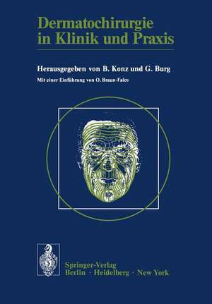 Dermatochirurgie in Klinik und Praxis: Vorträge des I. Symposiums für Dermatochirurgie in München de B. Konz