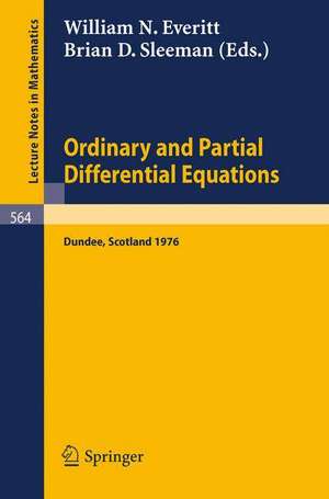 Ordinary and Partial Differential Equations: Proceedings of the Fourth Conference held at Dundee, Scotland, March 30 - April 2, 1976 de W. M. Everitt