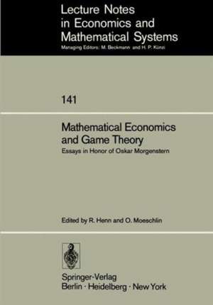 Mathematical Economics and Game Theory: Essays in Honor of Oskar Morgenstern de R. Henn