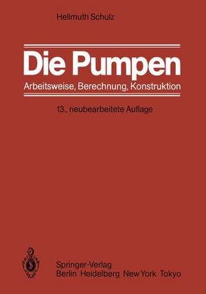 Die Pumpen: Arbeitsweise Berechnung Konstruktion de Hellmuth Schulz