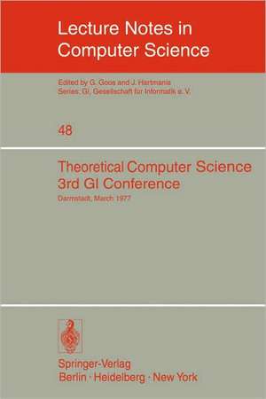 Theoretical Computer Science: 3rd GI Conference Darmstadt, March 28-30, 1977 de H. Tzschach