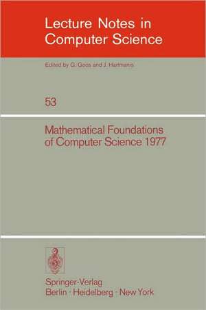 Mathematical Foundations of Computer Science 1977: 6th Symposium, Tatranska Lomnica September 5-9, 1977. Proceedings de J. Gruska