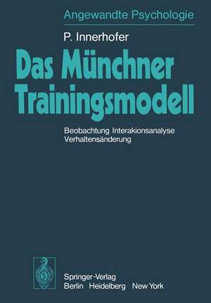 Das Münchner Trainingsmodell: Beobachtung Interaktionsanalyse Verhaltensänderung de P. Innerhofer