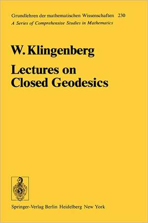 Lectures on Closed Geodesics de W. Klingenberg