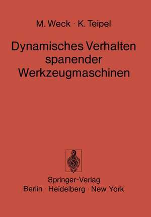 Dynamisches Verhalten spanender Werkzeugmaschinen: Einflußgrößen Beurteilungsverfahren Meßtechnik de M. Weck