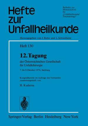 12. Tagung der Österreichischen Gesellschaft für Unfallchirurgie: 7. bis 9. Oktober 1976, Salzburg de Heinz Kuderna