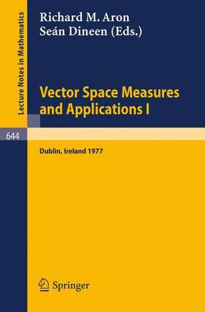 Vector Space Measures and Applications I: Proceedings, Dublin, 1977 de R.M. Aron